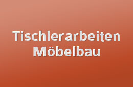 Tischlerarbeiten/Möbelbau